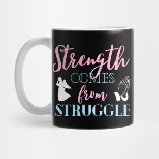 Strength Comes From Struggle Inspirational Christian Mug